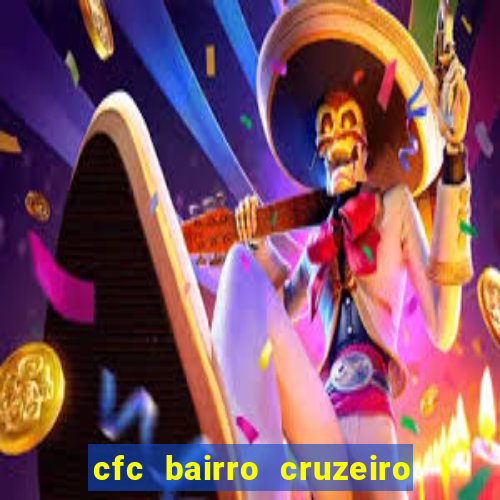 cfc bairro cruzeiro caxias do sul